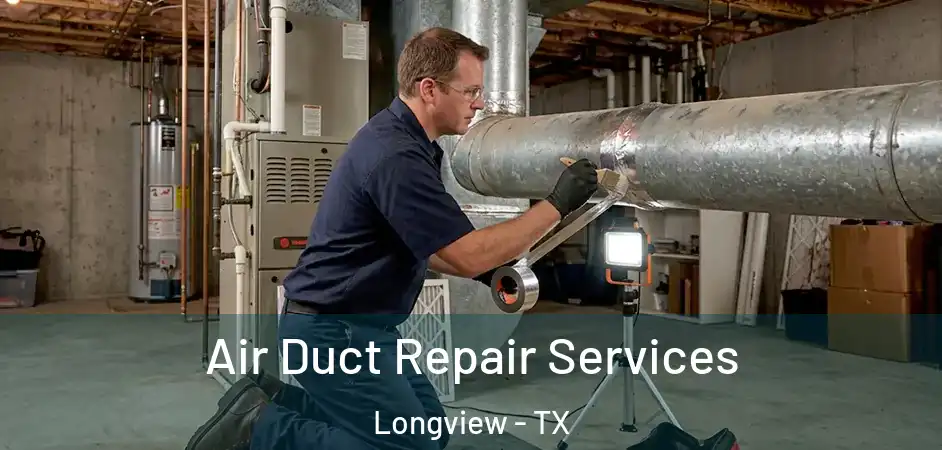  Air Duct Repair Services Longview - TX